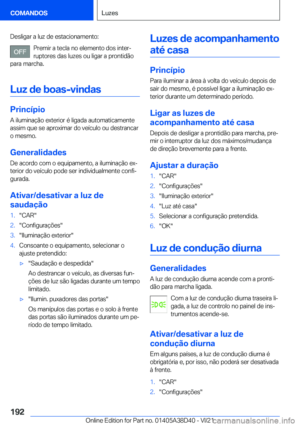 BMW 8 SERIES 2022  Manual do condutor (in Portuguese) �D�e�s�l�i�g�a�r��a��l�u�z��d�e��e�s�t�a�c�i�o�n�a�m�e�n�t�o�:�P�r�e�m�i�r��a��t�e�c�l�a��n�o��e�l�e�m�e�n�t�o��d�o�s��i�n�t�e�rª�r�u�p�t�o�r�e�s��d�a�s��l�u�z�e�s��o�u��l�i�g�a�r��a�