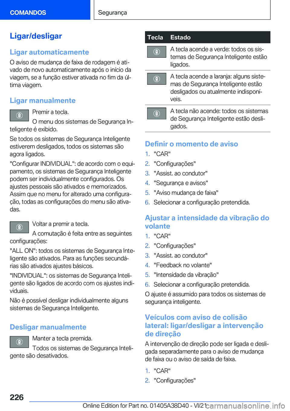 BMW 8 SERIES 2022  Manual do condutor (in Portuguese) �L�i�g�a�r�/�d�e�s�l�i�g�a�r
�L�i�g�a�r��a�u�t�o�m�a�t�i�c�a�m�e�n�t�e �O��a�v�i�s�o��d�e��m�u�d�a�n�