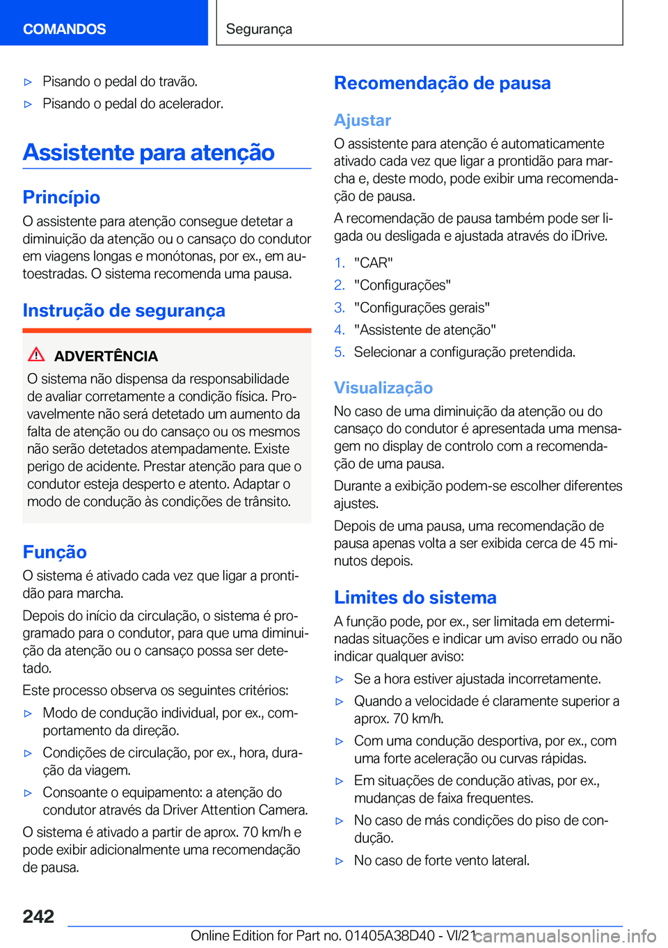 BMW 8 SERIES 2022  Manual do condutor (in Portuguese) x�P�i�s�a�n�d�o��o��p�e�d�a�l��d�o��t�r�a�v�ã�o�.x�P�i�s�a�n�d�o��o��p�e�d�a�l��d�o��a�c�e�l�e�r�a�d�o�r�.
�A�s�s�i�s�t�e�n�t�e��p�a�r�a��a�t�e�n�