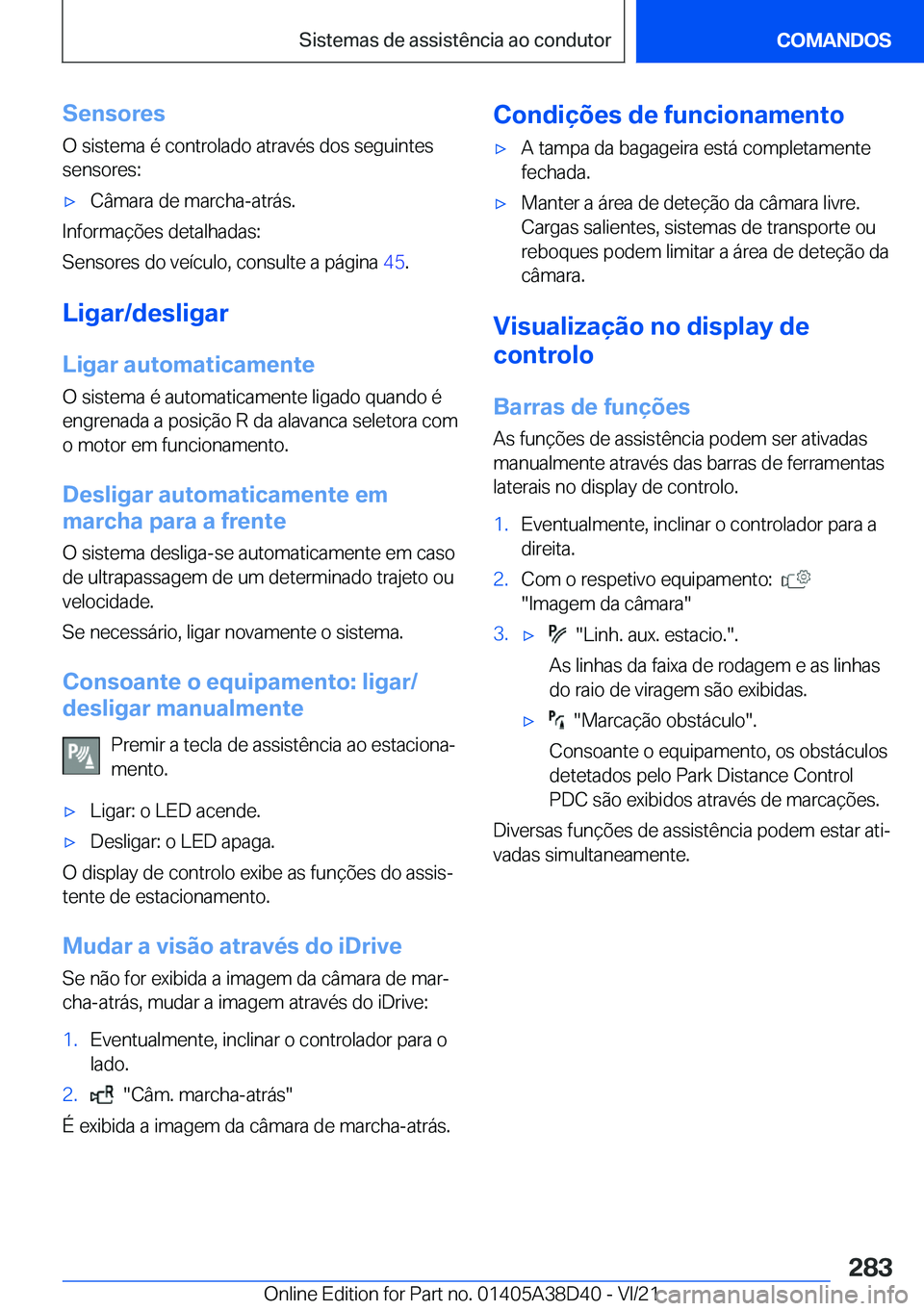 BMW 8 SERIES 2022  Manual do condutor (in Portuguese) �S�e�n�s�o�r�e�s
�O��s�i�s�t�e�m�a��é��c�o�n�t�r�o�l�a�d�o��a�t�r�a�v�é�s��d�o�s��s�e�g�u�i�n�t�e�s
�s�e�n�s�o�r�e�s�:x�C�â�m�a�r�a��d�e��m�a�r�c�h�a�-�a�t�r�á�s�.
�I�n�f�o�r�m�a�