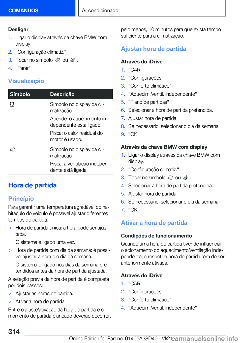 BMW 8 SERIES 2022  Manual do condutor (in Portuguese) �D�e�s�l�i�g�a�r�1�.�L�i�g�a�r��o��d�i�s�p�l�a�y��a�t�r�a�v�é�s��d�a��c�h�a�v�e��B�M�W��c�o�m�d�i�s�p�l�a�y�.�2�.��C�o�n�f�i�g�u�r�a�
