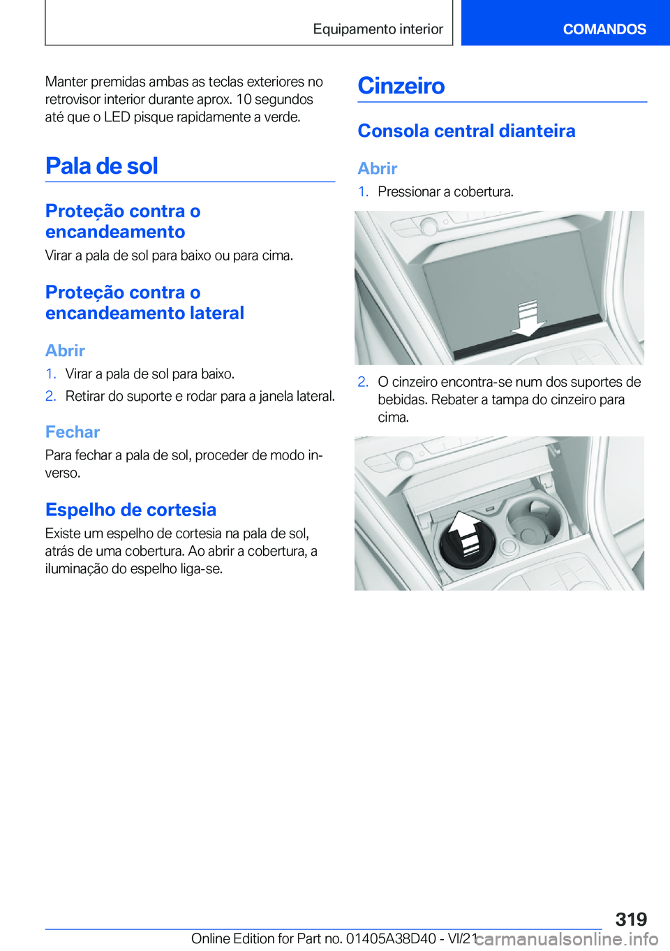 BMW 8 SERIES 2022  Manual do condutor (in Portuguese) �M�a�n�t�e�r��p�r�e�m�i�d�a�s��a�m�b�a�s��a�s��t�e�c�l�a�s��e�x�t�e�r�i�o�r�e�s��n�o�r�e�t�r�o�v�i�s�o�r��i�n�t�e�r�i�o�r��d�u�r�a�n�t�e��a�p�r�o�x�.��1�0��s�e�g�u�n�d�o�s
�a�t�é��q�u�e�