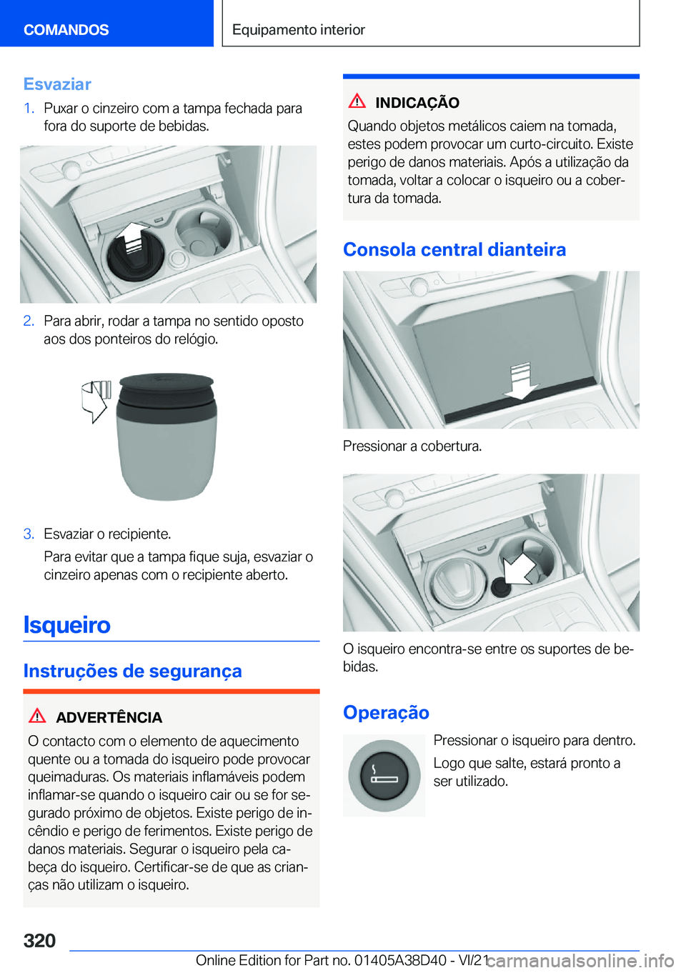 BMW 8 SERIES 2022  Manual do condutor (in Portuguese) �E�s�v�a�z�i�a�r�1�.�P�u�x�a�r��o��c�i�n�z�e�i�r�o��c�o�m��a��t�a�m�p�a��f�e�c�h�a�d�a��p�a�r�a�f�o�r�a��d�o��s�u�p�o�r�t�e��d�e��b�e�b�i�d�a�s�.�2�.�P�a�r�a��a�b�r�i�r�,��r�o�d�a�r��a�