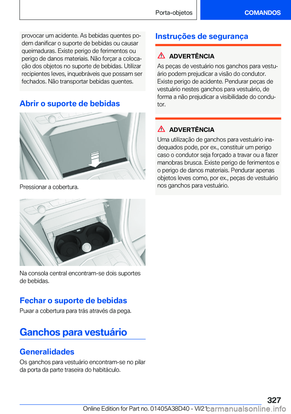BMW 8 SERIES 2022  Manual do condutor (in Portuguese) �p�r�o�v�o�c�a�r��u�m��a�c�i�d�e�n�t�e�.��A�s��b�e�b�i�d�a�s��q�u�e�n�t�e�s��p�oª
�d�e�m��d�a�n�i�f�i�c�a�r��o��s�u�p�o�r�t�e��d�e��b�e�b�i�d�a�s��o�u��c�a�u�s�a�r
�q�u�e�i�m�a�d�u�r�a�