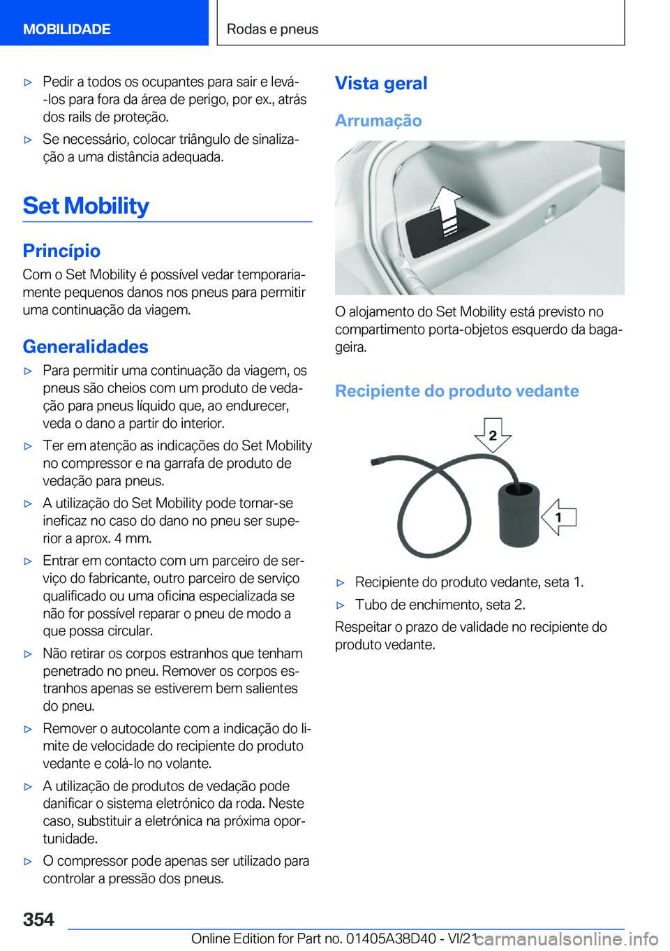 BMW 8 SERIES 2022  Manual do condutor (in Portuguese) x�P�e�d�i�r��a��t�o�d�o�s��o�s��o�c�u�p�a�n�t�e�s��p�a�r�a��s�a�i�r��e��l�e�v�á�-�-�l�o�s��p�a�r�a��f�o�r�a��d�a��á�r�e�a��d�e��p�e�r�i�g�o�,��p�o�r��e�x�.�,��a�t�r�á�s
�d�o�s��r
