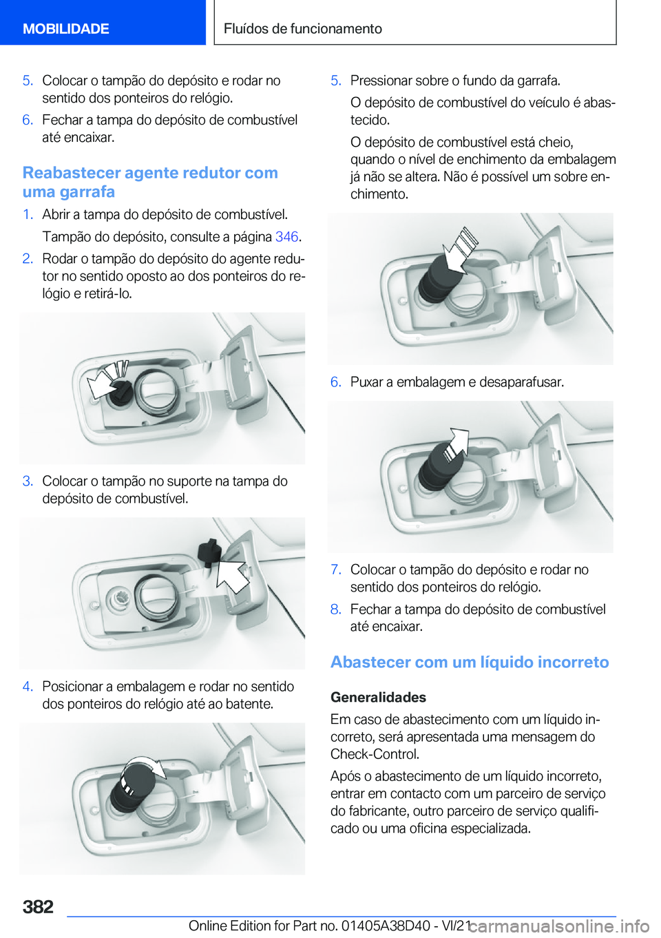 BMW 8 SERIES 2022  Manual do condutor (in Portuguese) �5�.�C�o�l�o�c�a�r��o��t�a�m�p�ã�o��d�o��d�e�p�ó�s�i�t�o��e��r�o�d�a�r��n�o
�s�e�n�t�i�d�o��d�o�s��p�o�n�t�e�i�r�o�s��d�o��r�e�l�ó�g�i�o�.�6�.�F�e�c�h�a�r��a��t�a�m�p�a��d�o��d�e�p�