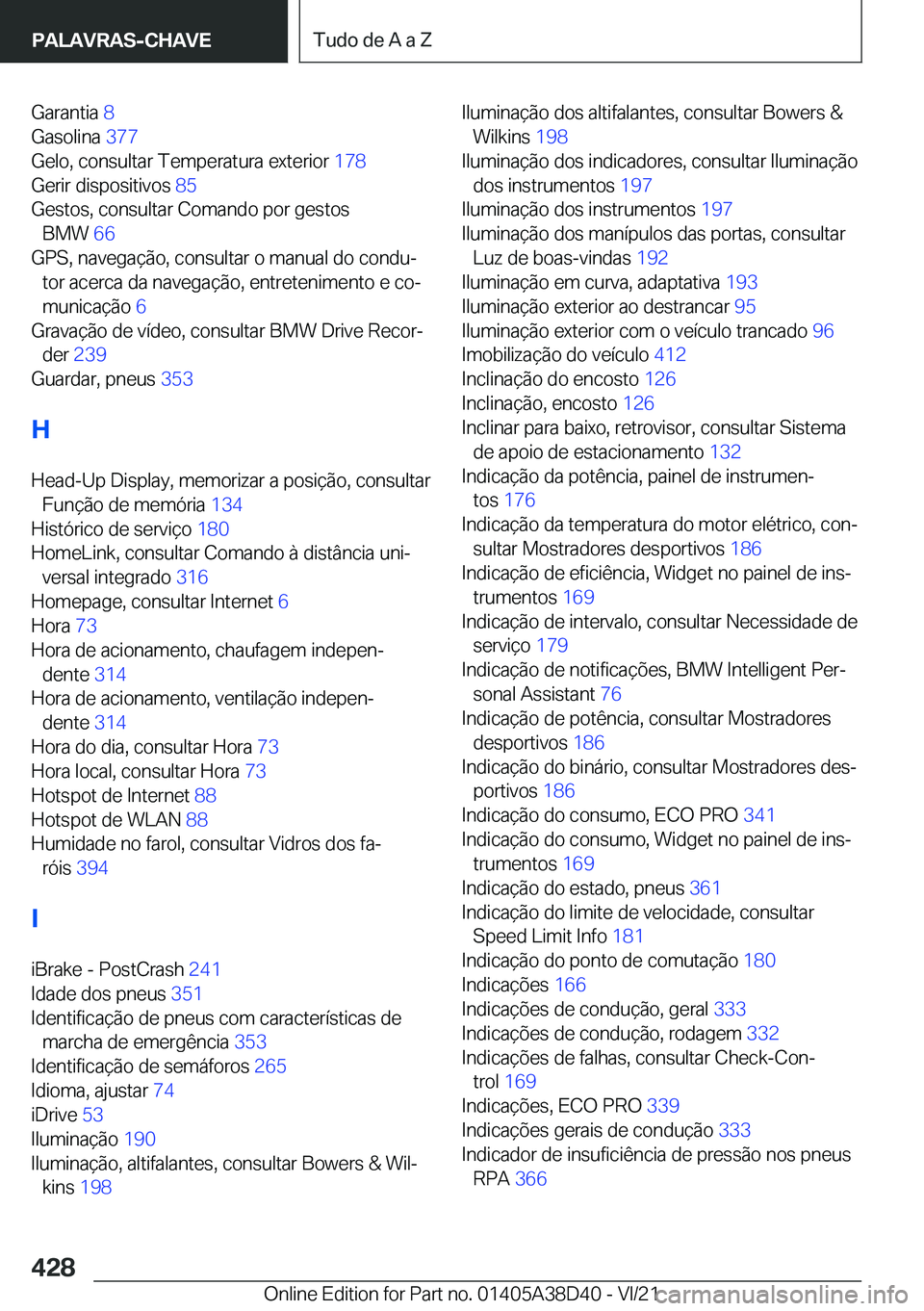 BMW 8 SERIES 2022  Manual do condutor (in Portuguese) �G�a�r�a�n�t�i�a��8�
�G�a�s�o�l�i�n�a� �3�7�7�
�G�e�l�o�,��c�o�n�s�u�l�t�a�r��T�e�m�p�e�r�a�t�u�r�a��e�x�t�e�r�i�o�r� �1�7�8�
�G�e�r�i�r��d�i�s�p�o�s�i�t�i�v�o�s� �8�5�
�G�e�s�t�o�s�,��c�