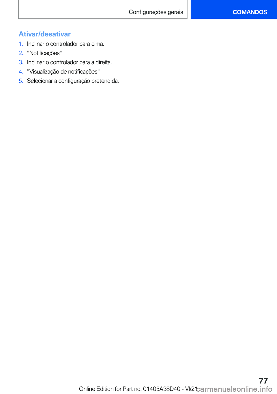 BMW 8 SERIES 2022  Manual do condutor (in Portuguese) �A�t�i�v�a�r�/�d�e�s�a�t�i�v�a�r�1�.�I�n�c�l�i�n�a�r��o��c�o�n�t�r�o�l�a�d�o�r��p�a�r�a��c�i�m�a�.�2�.��N�o�t�i�f�i�c�a�