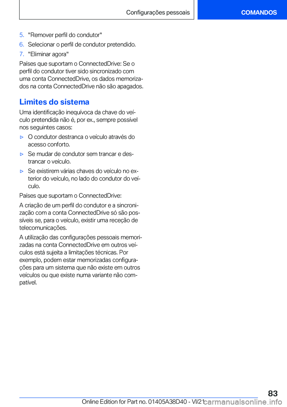 BMW 8 SERIES 2022  Manual do condutor (in Portuguese) �5�.��R�e�m�o�v�e�r��p�e�r�f�i�l��d�o��c�o�n�d�u�t�o�r��6�.�S�e�l�e�c�i�o�n�a�r��o��p�e�r�f�i�l��d�e��c�o�n�d�u�t�o�r��p�r�e�t�e�n�d�i�d�o�.�7�.��E�l�i�m�i�n�a�r��a�g�o�r�a�
�P�a�