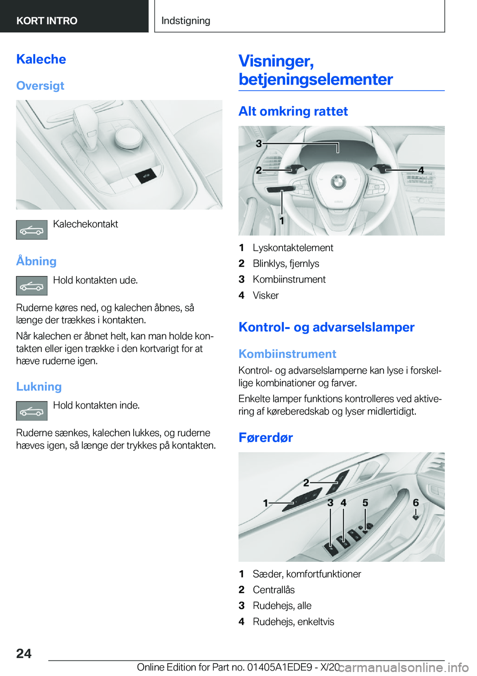BMW 8 SERIES CONVERTIBLE 2021  InstruktionsbØger (in Danish) �K�a�l�e�c�h�e
�O�v�e�r�s�i�g�t
�K�a�l�e�c�h�e�k�o�n�t�a�k�t
�Å�b�n�i�n�g �H�o�l�d��k�o�n�t�a�k�t�e�n��u�d�e�.
�R�u�d�e�r�n�e��k�