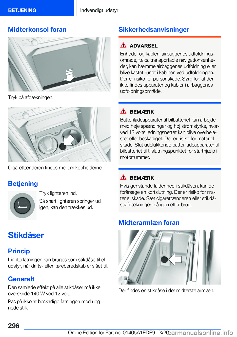 BMW 8 SERIES CONVERTIBLE 2021  InstruktionsbØger (in Danish) �M�i�d�t�e�r�k�o�n�s�o�l��f�o�r�a�n
�T�r�y�k��p�å��a�f�d�æ�k�n�i�n�g�e�n�.
�C�i�g�a�r�e�t�t�æ�n�d�e�r�e�n��f�i�n�d�e�s��m�e�l�l�e�m��k�o�p�h�o�l�d�e�r�n�e�.
�B�e�t�j�e�n�i�n�g �T�r�y�k��l�i�