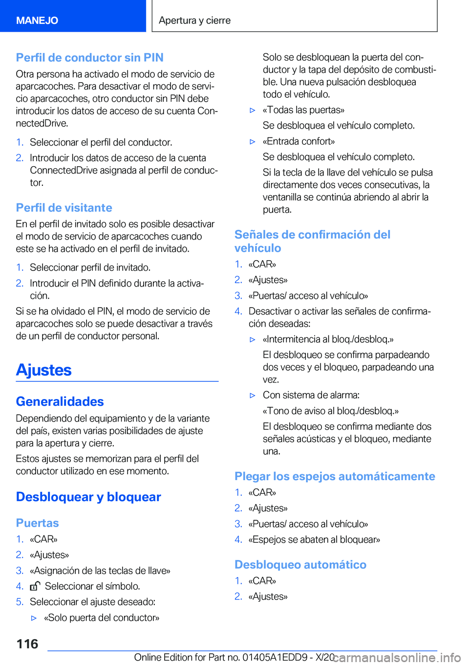 BMW 8 SERIES CONVERTIBLE 2021  Manuales de Empleo (in Spanish) �P�e�r�f�i�l��d�e��c�o�n�d�u�c�t�o�r��s�i�n��P�I�N
�O�t�r�a��p�e�r�s�o�n�a��h�a��a�c�t�i�v�a�d�o��e�l��m�o�d�o��d�e��s�e�r�v�i�c�i�o��d�e �a�p�a�r�c�a�c�o�c�h�e�s�.��P�a�r�a��d�e�s�a�c�t