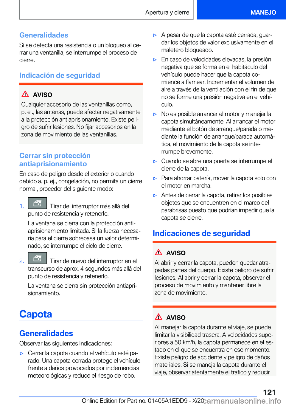 BMW 8 SERIES CONVERTIBLE 2021  Manuales de Empleo (in Spanish) �G�e�n�e�r�a�l�i�d�a�d�e�s
�S�i��s�e��d�e�t�e�c�t�a��u�n�a��r�e�s�i�s�t�e�n�c�i�a��o��u�n��b�l�o�q�u�e�o��a�l��c�eª
�r�r�a�r��u�n�a��v�e�n�t�a�n�i�l�l�a�,��s�e��i�n�t�e�r�r�u�m�p�e��e�