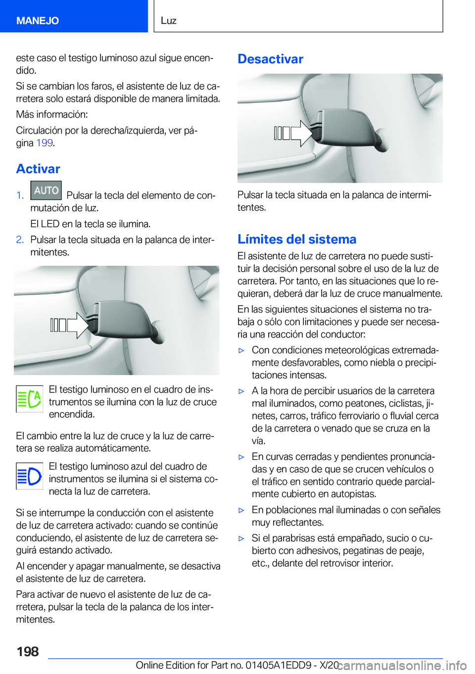 BMW 8 SERIES CONVERTIBLE 2021  Manuales de Empleo (in Spanish) �e�s�t�e��c�a�s�o��e�l��t�e�s�t�i�g�o��l�u�m�i�n�o�s�o��a�z�u�l��s�i�g�u�e��e�n�c�e�nª�d�i�d�o�.
�S�i��s�e��c�a�m�b�i�a�n��l�o�s��f�a�r�o�s�,��e�l��a�s�i�s�t�e�n�t�e��d�e��l�u�z��d�e