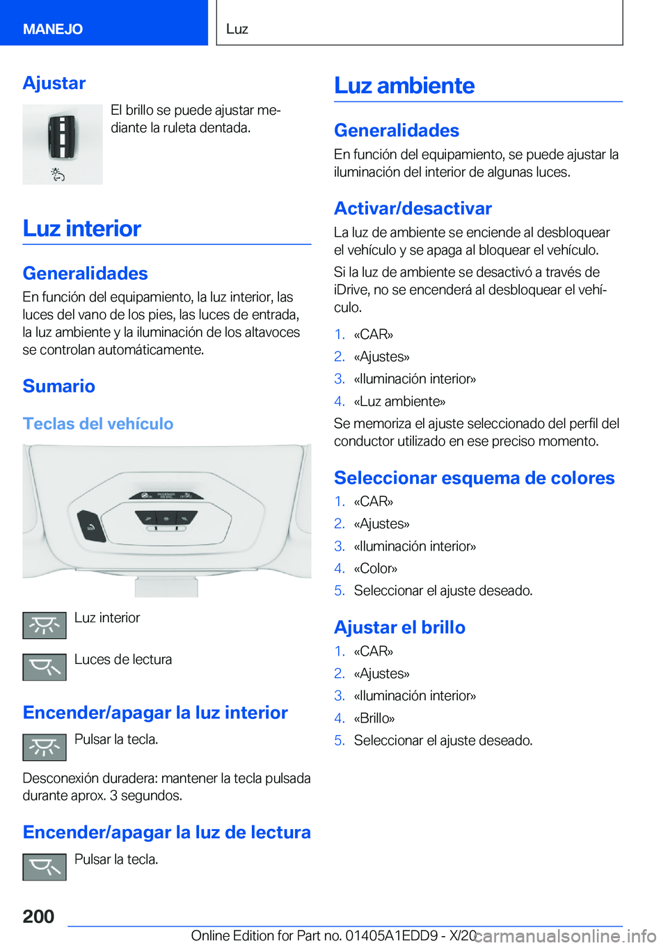 BMW 8 SERIES CONVERTIBLE 2021  Manuales de Empleo (in Spanish) �A�j�u�s�t�a�r�E�l��b�r�i�l�l�o��s�e��p�u�e�d�e��a�j�u�s�t�a�r��m�eª
�d�i�a�n�t�e��l�a��r�u�l�e�t�a��d�e�n�t�a�d�a�.
�L�u�z��i�n�t�e�r�i�o�r
�G�e�n�e�r�a�l�i�d�a�d�e�s
�E�n��f�u�n�c�i�