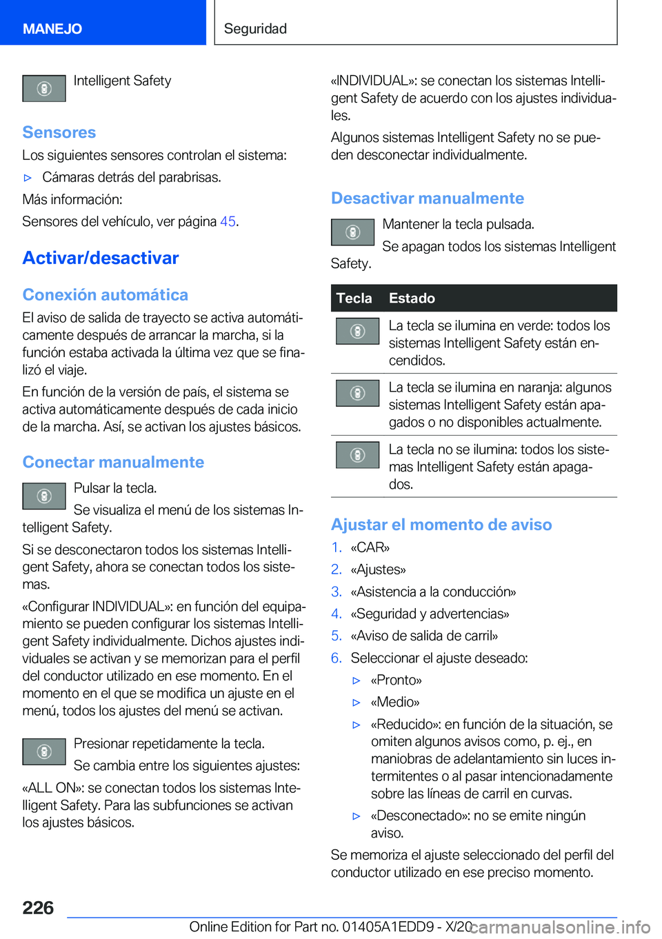 BMW 8 SERIES CONVERTIBLE 2021  Manuales de Empleo (in Spanish) �I�n�t�e�l�l�i�g�e�n�t��S�a�f�e�t�y
�S�e�n�s�o�r�e�s
�L�o�s��s�i�g�u�i�e�n�t�e�s��s�e�n�s�o�r�e�s��c�o�n�t�r�o�l�a�n��e�l��s�i�s�t�e�m�a�:x�C�