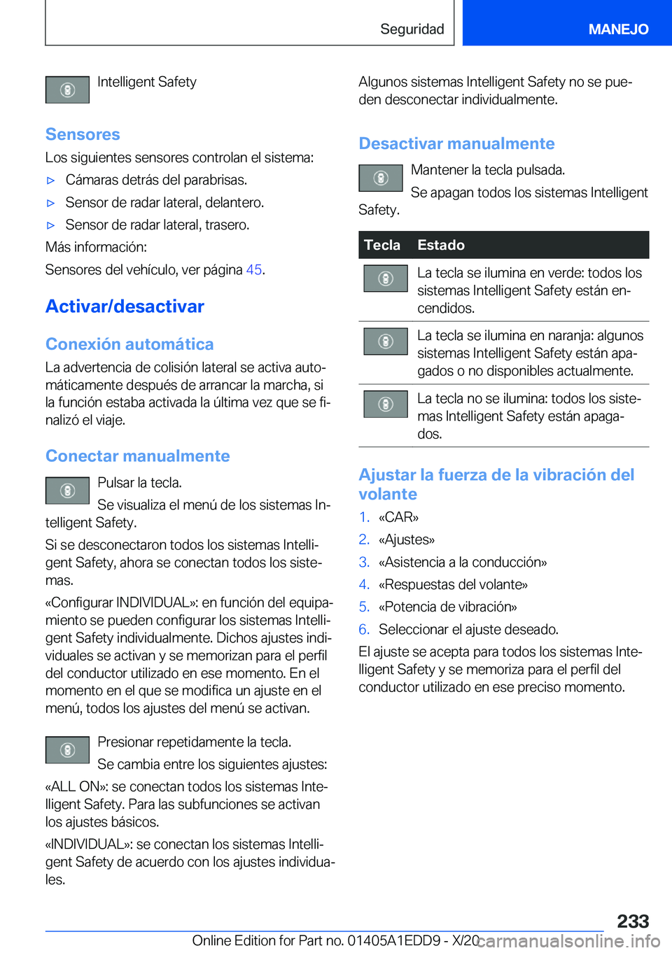 BMW 8 SERIES CONVERTIBLE 2021  Manuales de Empleo (in Spanish) �I�n�t�e�l�l�i�g�e�n�t��S�a�f�e�t�y
�S�e�n�s�o�r�e�s
�L�o�s��s�i�g�u�i�e�n�t�e�s��s�e�n�s�o�r�e�s��c�o�n�t�r�o�l�a�n��e�l��s�i�s�t�e�m�a�:x�C�