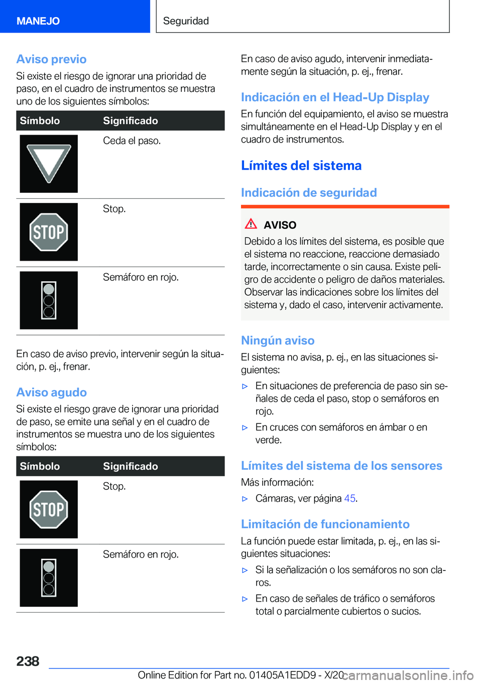 BMW 8 SERIES CONVERTIBLE 2021  Manuales de Empleo (in Spanish) �A�v�i�s�o��p�r�e�v�i�o
�S�i��e�x�i�s�t�e��e�l��r�i�e�s�g�o��d�e��i�g�n�o�r�a�r��u�n�a��p�r�i�o�r�i�d�a�d��d�e
�p�a�s�o�,��e�n��e�l��c�u�a�d�r�o��d�e��i�n�s�t�r�u�m�e�n�t�o�s��s�e��m�u