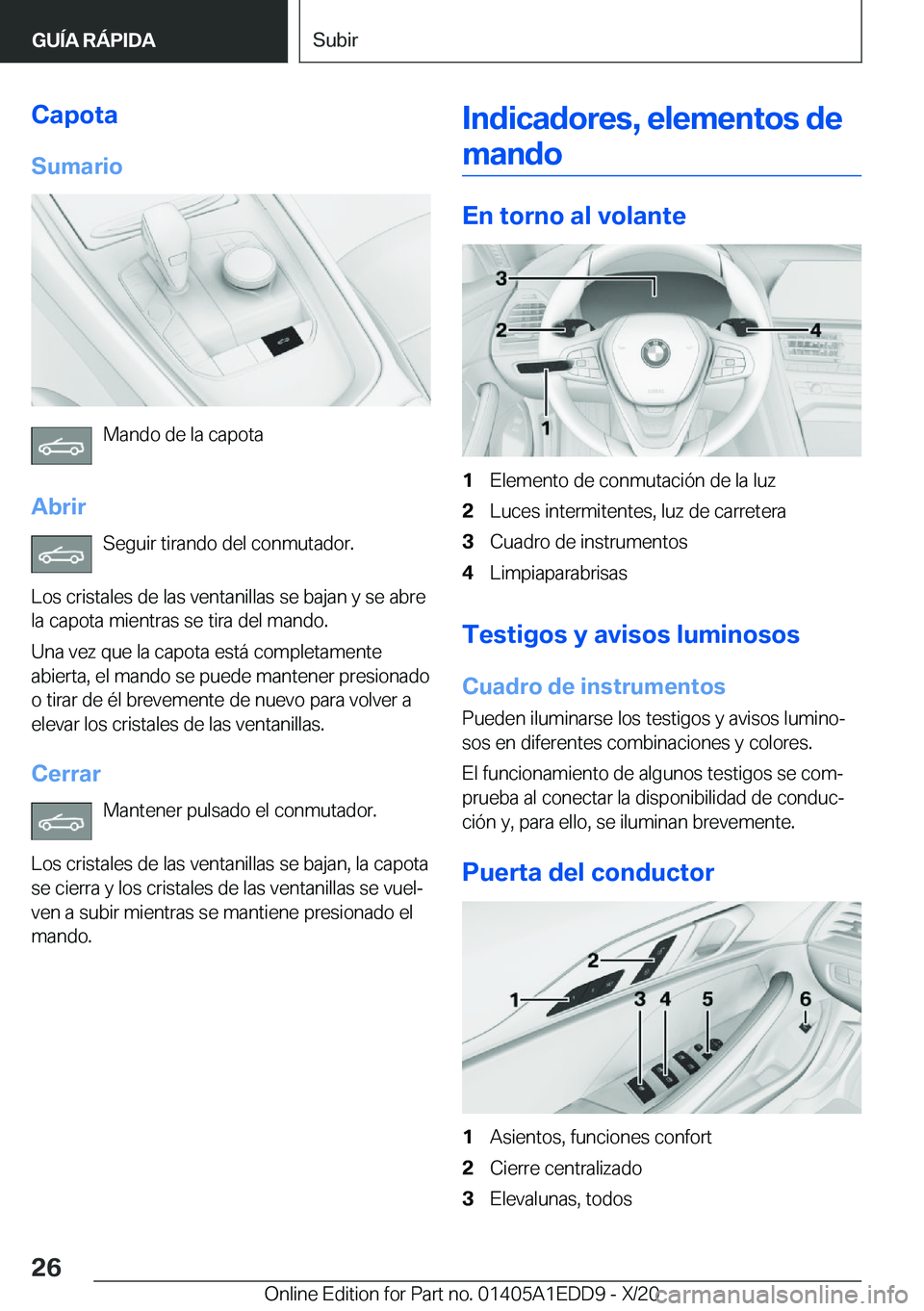 BMW 8 SERIES CONVERTIBLE 2021  Manuales de Empleo (in Spanish) �C�a�p�o�t�a�S�u�m�a�r�i�o
�M�a�n�d�o��d�e��l�a��c�a�p�o�t�a
�A�b�r�i�r �S�e�g�u�i�r��t�i�r�a�n�d�o��d�e�l��c�o�n�m�u�t�a�d�o�r�.
�L�o�s��c�r�i�s�t�a�l�e�s��d�e��l�a�s��v�e�n�t�a�n�i�l�l�a�s