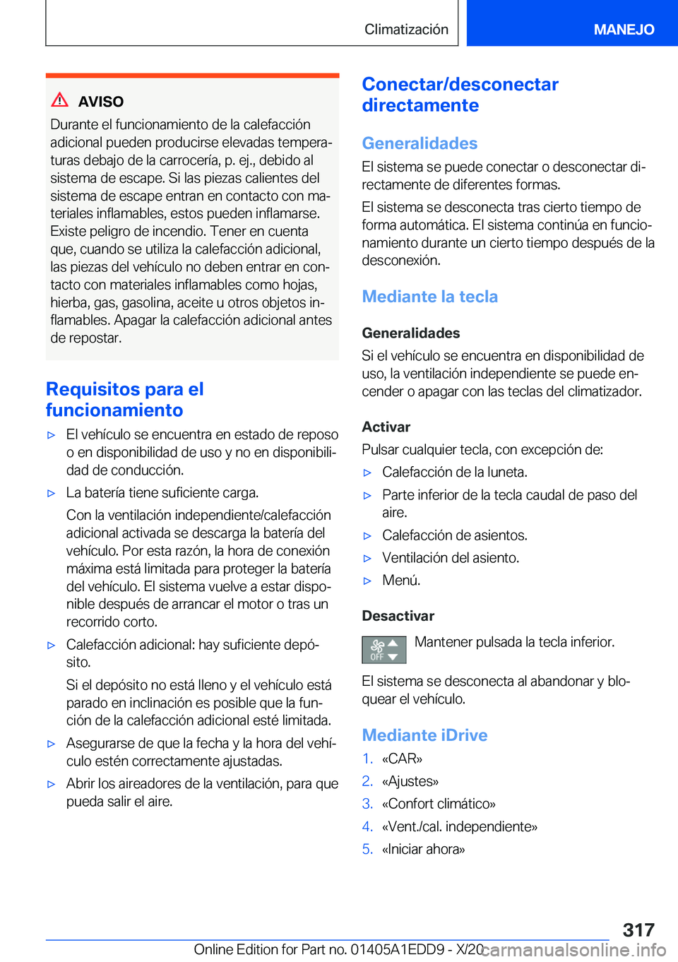 BMW 8 SERIES CONVERTIBLE 2021  Manuales de Empleo (in Spanish) �A�V�I�S�O
�D�u�r�a�n�t�e��e�l��f�u�n�c�i�o�n�a�m�i�e�n�t�o��d�e��l�a��c�a�l�e�f�a�c�c�i�