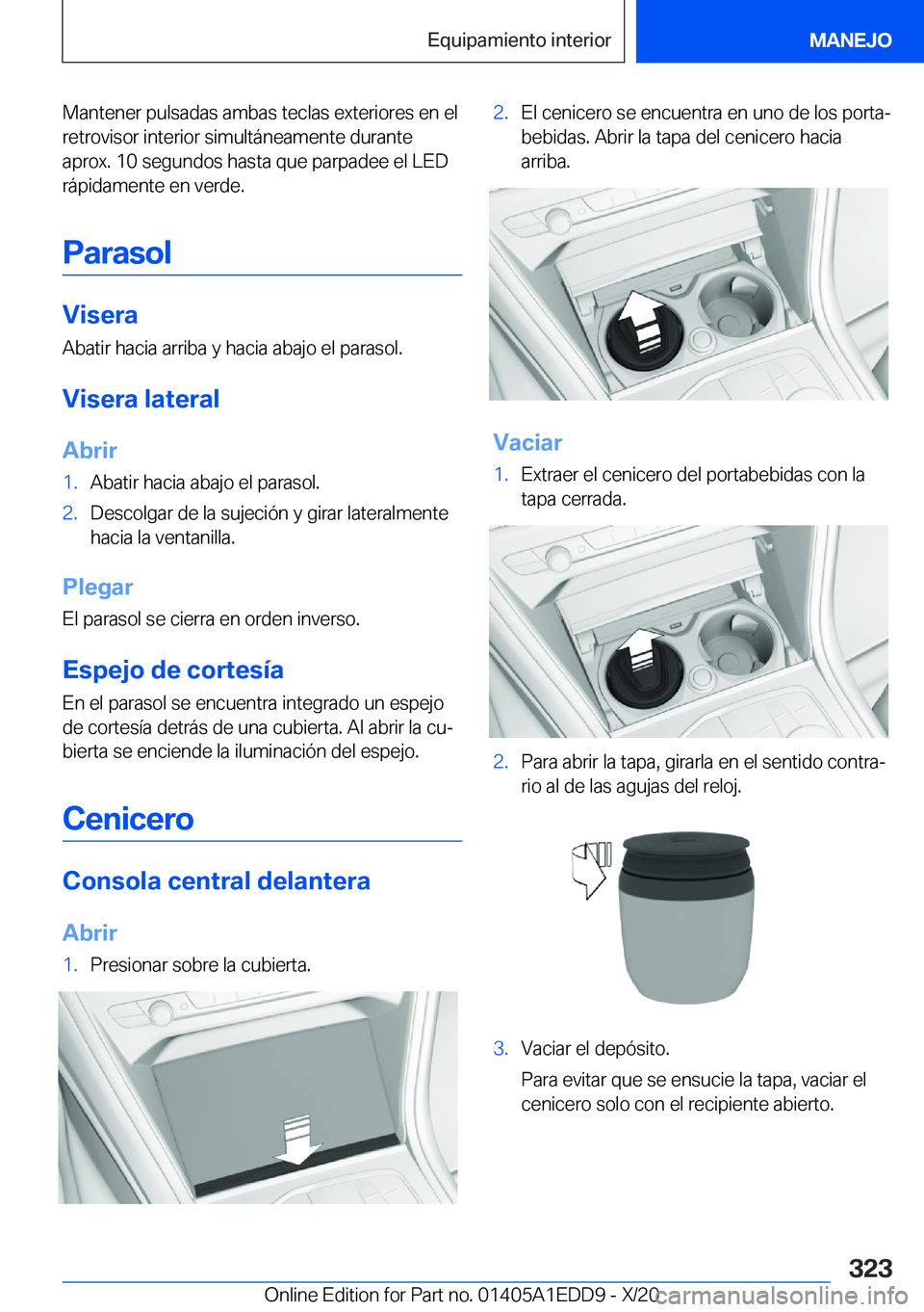 BMW 8 SERIES CONVERTIBLE 2021  Manuales de Empleo (in Spanish) �M�a�n�t�e�n�e�r��p�u�l�s�a�d�a�s��a�m�b�a�s��t�e�c�l�a�s��e�x�t�e�r�i�o�r�e�s��e�n��e�l
�r�e�t�r�o�v�i�s�o�r��i�n�t�e�r�i�o�r��s�i�m�u�l�t�