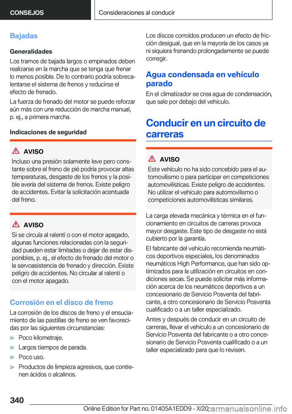 BMW 8 SERIES CONVERTIBLE 2021  Manuales de Empleo (in Spanish) �B�a�j�a�d�a�s�G�e�n�e�r�a�l�i�d�a�d�e�s
�L�o�s��t�r�a�m�o�s��d�e��b�a�j�a�d�a��l�a�r�g�o�s��o��e�m�p�i�n�a�d�o�s��d�e�b�e�n �r�e�a�l�i�z�a�r�s�e��e�n��l�a��m�a�r�c�h�a��q�u�e��s�e��t�e�n