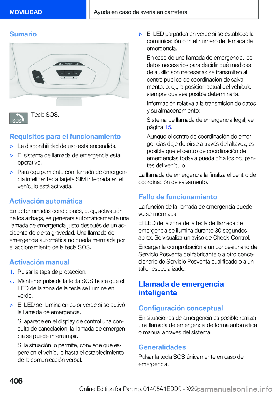 BMW 8 SERIES CONVERTIBLE 2021  Manuales de Empleo (in Spanish) �S�u�m�a�r�i�o
�T�e�c�l�a��S�O�S�.
�R�e�q�u�i�s�i�t�o�s��p�a�r�a��e�l��f�u�n�c�i�o�n�a�m�i�e�n�t�o
x�L�a��d�i�s�p�o�n�i�b�i�l�i�d�a�d��d�e��u�s�o��e�s�t�
