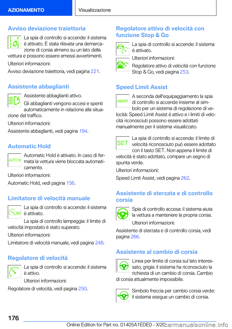 BMW 8 SERIES CONVERTIBLE 2021  Libretti Di Uso E manutenzione (in Italian) �A�v�v�i�s�o��d�e�v�i�a�z�i�o�n�e��t�r�a�i�e�t�t�o�r�i�a�L�a��s�p�i�a��d�i��c�o�n�t�r�o�l�l�o��s�i��a�c�c�e�n�d�e�:��i�l��s�i�s�t�e�m�a
�è��a�t�t�i�v�a�t�o�.��
