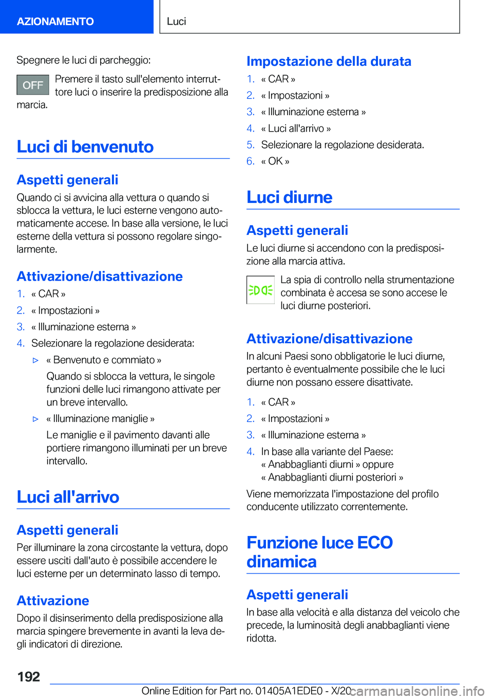 BMW 8 SERIES CONVERTIBLE 2021  Libretti Di Uso E manutenzione (in Italian) �S�p�e�g�n�e�r�e��l�e��l�u�c�i��d�i��p�a�r�c�h�e�g�g�i�o�:�P�r�e�m�e�r�e��i�l��t�a�s�t�o��s�u�l�l�'�e�l�e�m�e�n�t�o��i�n�t�e�r�r�u�tª
�t�o�r�e��l�u�c�i��o��i�n�s�e�r�i�r�e��l�a��p�r