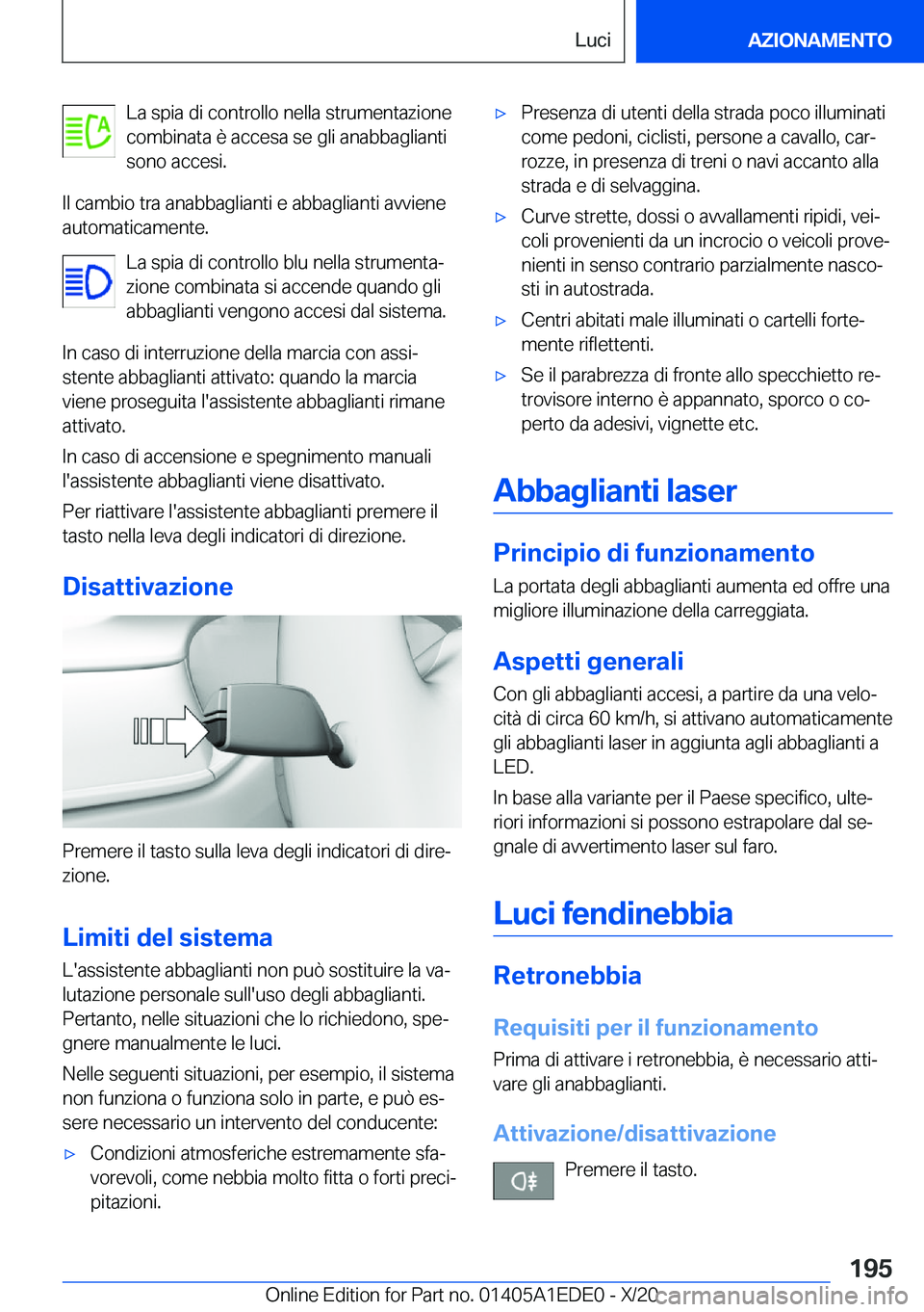 BMW 8 SERIES CONVERTIBLE 2021  Libretti Di Uso E manutenzione (in Italian) �L�a��s�p�i�a��d�i��c�o�n�t�r�o�l�l�o��n�e�l�l�a��s�t�r�u�m�e�n�t�a�z�i�o�n�e
�c�o�m�b�i�n�a�t�a��è��a�c�c�e�s�a��s�e��g�l�i��a�n�a�b�b�a�g�l�i�a�n�t�i �s�o�n�o��a�c�c�e�s�i�.
�I�l��c�a�m
