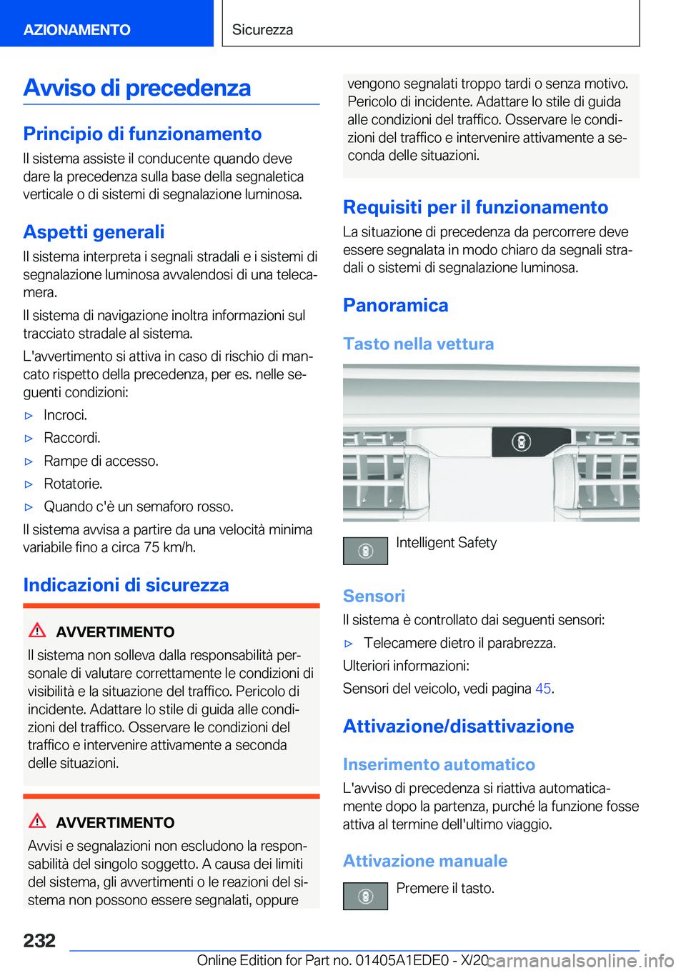 BMW 8 SERIES CONVERTIBLE 2021  Libretti Di Uso E manutenzione (in Italian) �A�v�v�i�s�o��d�i��p�r�e�c�e�d�e�n�z�a
�P�r�i�n�c�i�p�i�o��d�i��f�u�n�z�i�o�n�a�m�e�n�t�o
�I�l��s�i�s�t�e�m�a��a�s�s�i�s�t�e��i�l��c�o�n�d�u�c�e�n�t�e��q�u�a�n�d�o��d�e�v�e �d�a�r�e��l�a��