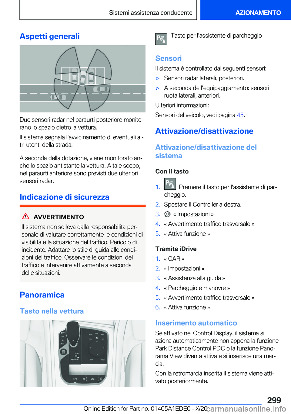 BMW 8 SERIES CONVERTIBLE 2021  Libretti Di Uso E manutenzione (in Italian) �A�s�p�e�t�t�i��g�e�n�e�r�a�l�i
�D�u�e��s�e�n�s�o�r�i��r�a�d�a�r��n�e�l��p�a�r�a�u�r�t�i��p�o�s�t�e�r�i�o�r�e��m�o�n�i�t�oª
�r�a�n�o��l�o��s�p�a�z�i�o��d�i�e�t�r�o��l�a��v�e�t�t�u�r�a�.
