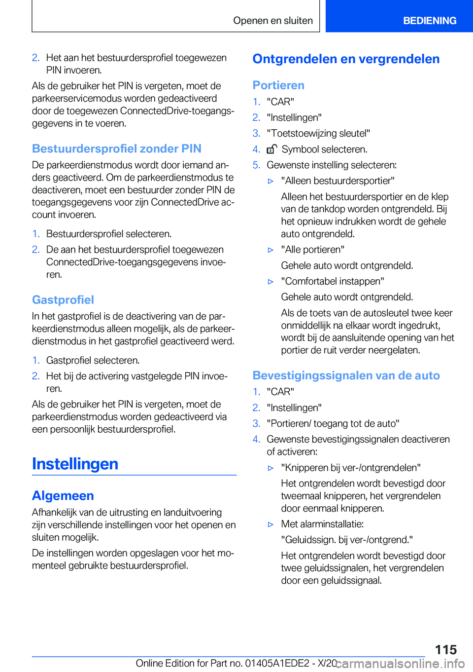 BMW 8 SERIES CONVERTIBLE 2021  Instructieboekjes (in Dutch) �2�.�H�e�t��a�a�n��h�e�t��b�e�s�t�u�u�r�d�e�r�s�p�r�o�f�i�e�l��t�o�e�g�e�w�e�z�e�n
�P�I�N��i�n�v�o�e�r�e�n�.
�A�l�s��d�e��g�e�b�r�u�i�k�e�r��h�e�t��P�I�N��i�s��v�e�r�g�e�t�e�n�,��m�o�e�t�