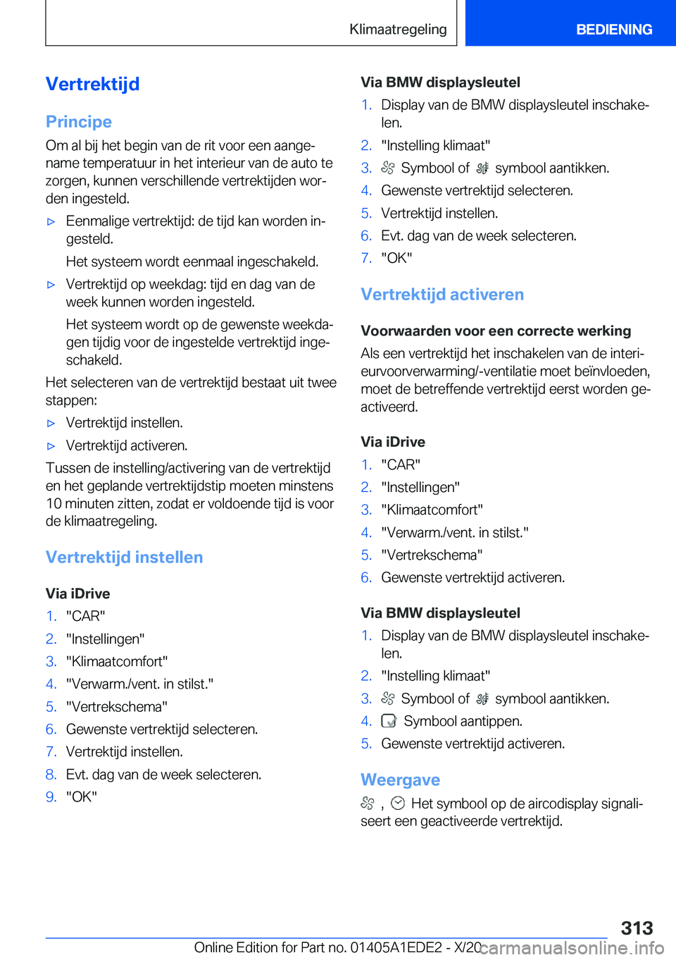 BMW 8 SERIES CONVERTIBLE 2021  Instructieboekjes (in Dutch) �V�e�r�t�r�e�k�t�i�j�d
�P�r�i�n�c�i�p�e �O�m��a�l��b�i�j��h�e�t��b�e�g�i�n��v�a�n��d�e��r�i�t��v�o�o�r��e�e�n��a�a�n�g�ej�n�a�m�e��t�e�m�p�e�r�a�t�u�u�r��i�n��h�e�t��i�n�t�e�r�i�e�u�r�