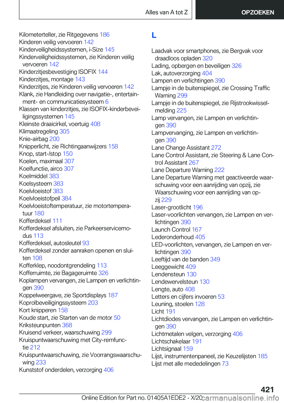 BMW 8 SERIES CONVERTIBLE 2021  Instructieboekjes (in Dutch) �K�i�l�o�m�e�t�e�r�t�e�l�l�e�r�,��z�i�e��R�i�t�g�e�g�e�v�e�n�s��1�8�6�
�K�i�n�d�e�r�e�n��v�e�i�l�i�g��v�e�r�v�o�e�r�e�n� �1�4�2�
�K�i�n�d�e�r�v�e�i�l�i�g�h�e�i�d�s�s�y�s�t�e�m�e�n�,��i�-�S�i�