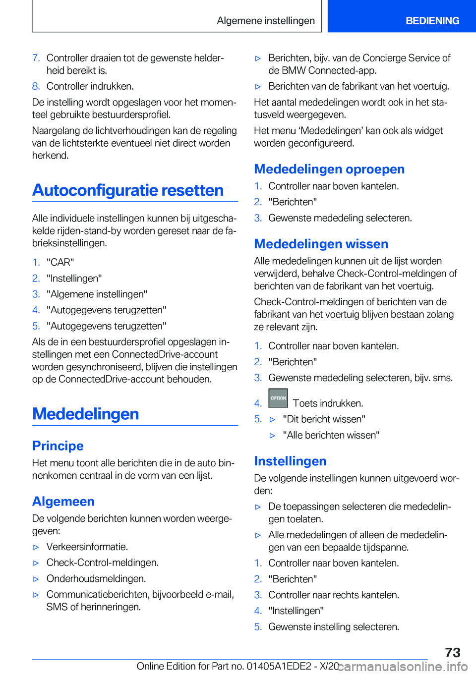 BMW 8 SERIES CONVERTIBLE 2021  Instructieboekjes (in Dutch) �7�.�C�o�n�t�r�o�l�l�e�r��d�r�a�a�i�e�n��t�o�t��d�e��g�e�w�e�n�s�t�e��h�e�l�d�e�rj�h�e�i�d��b�e�r�e�i�k�t��i�s�.�8�.�C�o�n�t�r�o�l�l�e�r��i�n�d�r�u�k�k�e�n�.
�D�e��i�n�s�t�e�l�l�i�n�g��w�o�