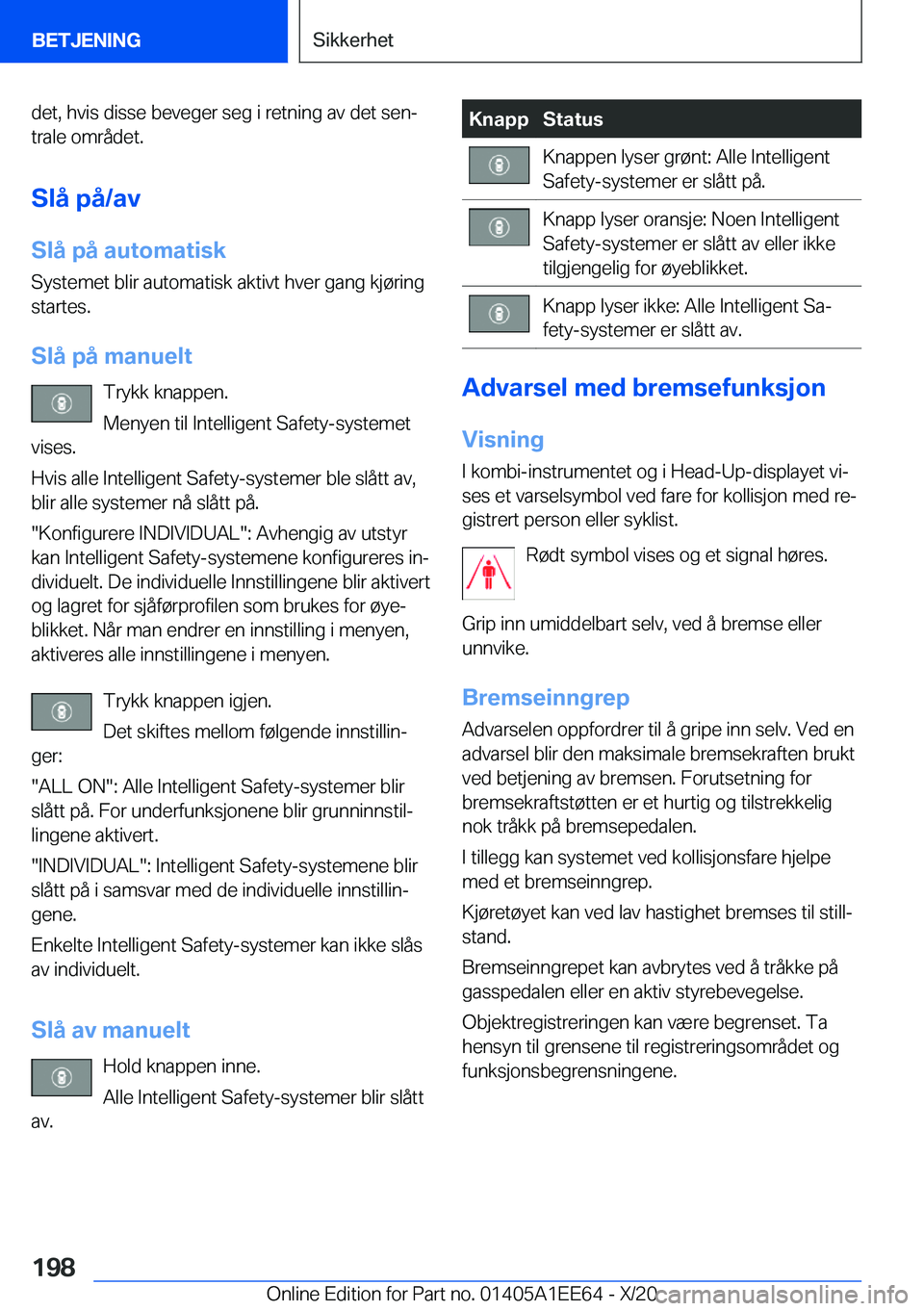 BMW 8 SERIES CONVERTIBLE 2021  InstruksjonsbØker (in Norwegian) �d�e�t�,��h�v�i�s��d�i�s�s�e��b�e�v�e�g�e�r��s�e�g��i��r�e�t�n�i�n�g��a�v��d�e�t��s�e�nj�t�r�a�l�e��o�m�r�å�d�e�t�.
�S�l�å��p�å�/�a�v �S�l�å��p�å��a�u�t�o�m�a�t�i�s�k �S�y�s�t�e�m�e