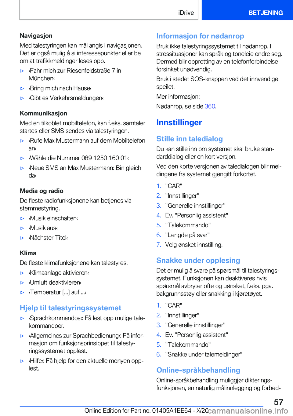BMW 8 SERIES CONVERTIBLE 2021  InstruksjonsbØker (in Norwegian) �N�a�v�i�g�a�s�j�o�n
�M�e�d��t�a�l�e�s�t�y�r�i�n�g�e�n��k�a�n��m�å�l��a�n�g�i�s��i��n�a�v�i�g�a�s�j�o�n�e�n�. �D�e�t��e�r��o�g�s�å��m�u�l�i�g��å��s�i��i�n�t�e�r�e�s�s�e�p�u�n�k�t�e�r��