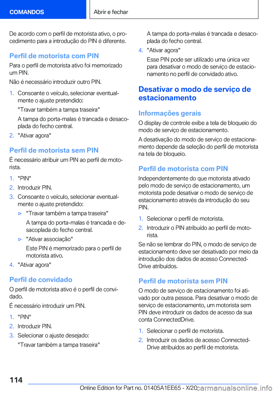 BMW 8 SERIES CONVERTIBLE 2021  Manual do condutor (in Portuguese) �D�e��a�c�o�r�d�o��c�o�m��o��p�e�r�f�i�l��d�e��m�o�t�o�r�i�s�t�a��a�t�i�v�o�,��o��p�r�oª
�c�e�d�i�m�e�n�t�o��p�a�r�a��a��i�n�t�r�o�d�u�
