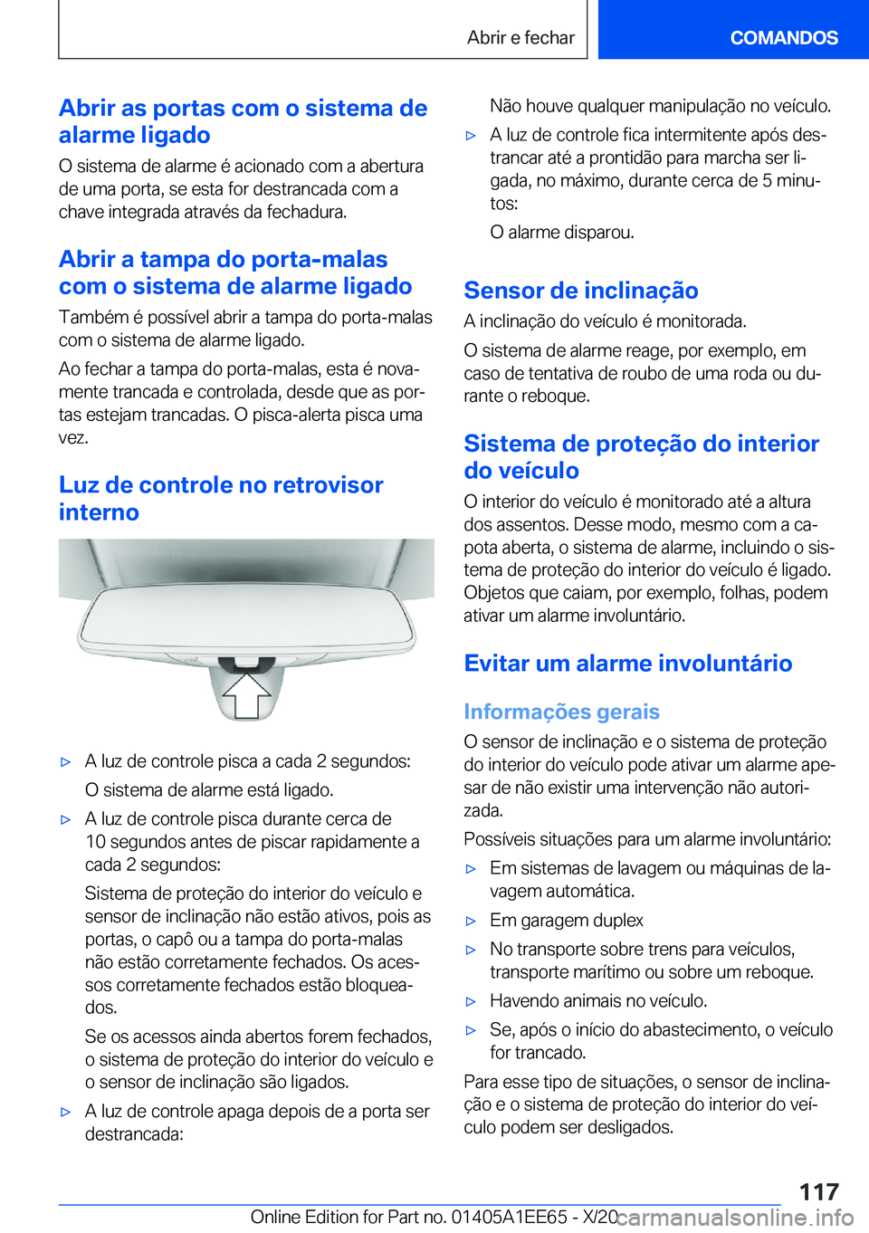 BMW 8 SERIES CONVERTIBLE 2021  Manual do condutor (in Portuguese) �A�b�r�i�r��a�s��p�o�r�t�a�s��c�o�m��o��s�i�s�t�e�m�a��d�e
�a�l�a�r�m�e��l�i�g�a�d�o
�O��s�i�s�t�e�m�a��d�e��a�l�a�r�m�e��é��a�c�i�o�n�a�d�o��c�o�m��a��a�b�e�r�t�u�r�a
�d�e��u�m�a��p