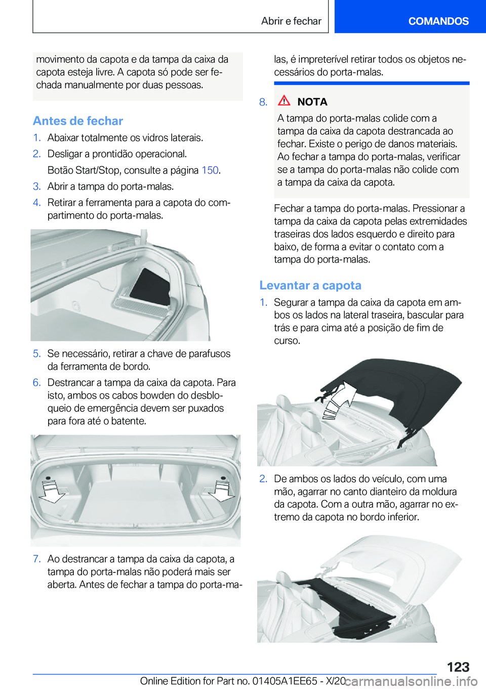 BMW 8 SERIES CONVERTIBLE 2021  Manual do condutor (in Portuguese) �m�o�v�i�m�e�n�t�o��d�a��c�a�p�o�t�a��e��d�a��t�a�m�p�a��d�a��c�a�i�x�a��d�a�c�a�p�o�t�a��e�s�t�e�j�a��l�i�v�r�e�.��A��c�a�p�o�t�a��s�ó��p�o�d�e��s�e�r��f�eª �c�h�a�d�a��m�a�n�u�a�