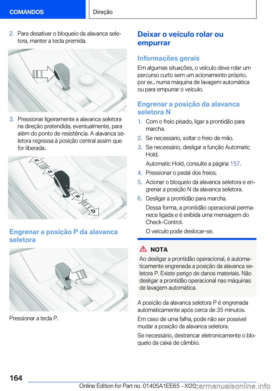 BMW 8 SERIES CONVERTIBLE 2021  Manual do condutor (in Portuguese) �2�.�P�a�r�a��d�e�s�a�t�i�v�a�r��o��b�l�o�q�u�e�i�o��d�a��a�l�a�v�a�n�c�a��s�e�l�eª
�t�o�r�a�,��m�a�n�t�e�r��a��t�e�c�l�a��p�r�e�m�i�d�a�.�3�.�P�r�e�s�s�i�o�n�a�r��l�i�g�e�i�r�a�m�e�n�t�e