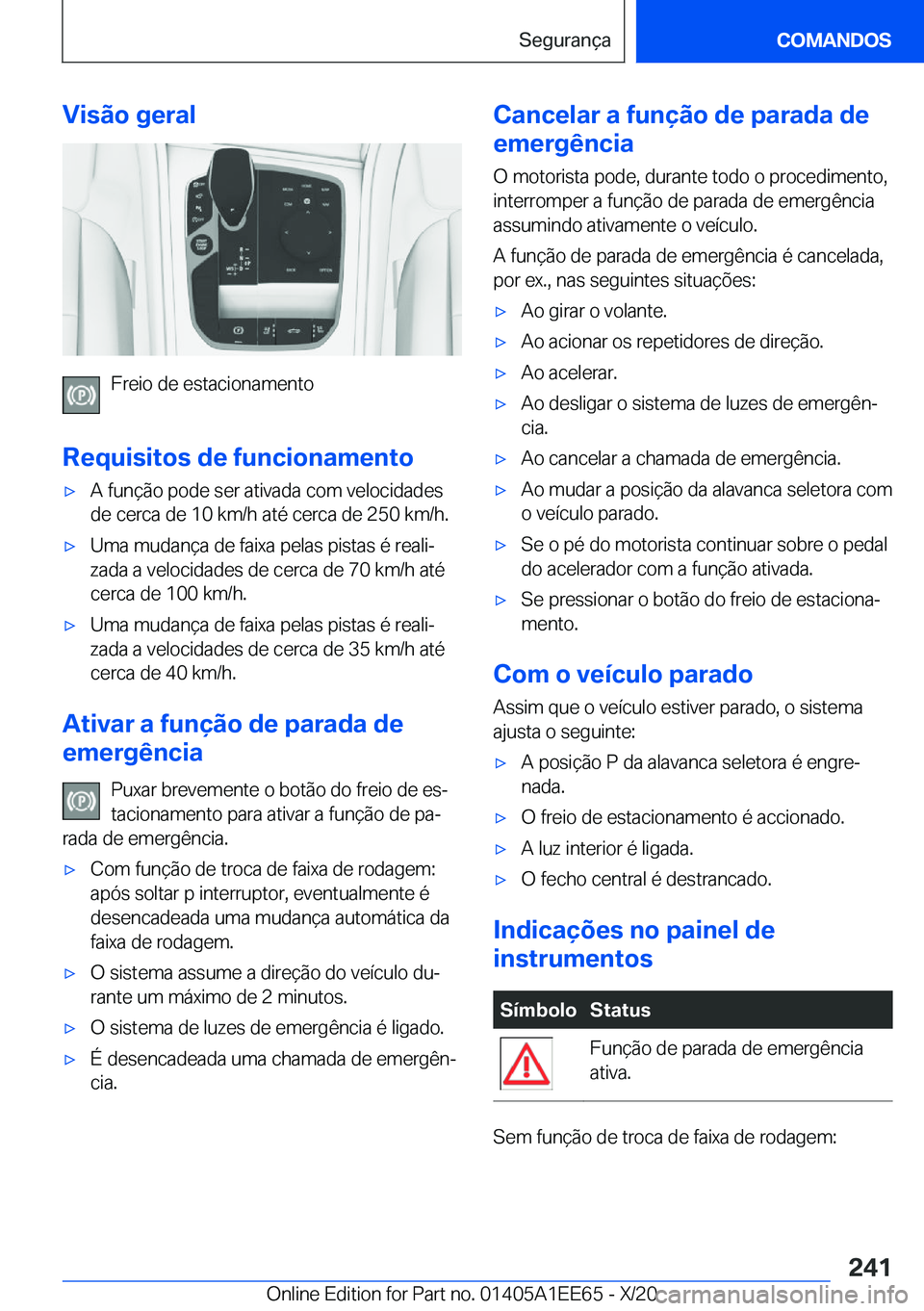 BMW 8 SERIES CONVERTIBLE 2021  Manual do condutor (in Portuguese) �V�i�s�ã�o��g�e�r�a�l
�F�r�e�i�o��d�e��e�s�t�a�c�i�o�n�a�m�e�n�t�o
�R�e�q�u�i�s�i�t�o�s��d�e��f�u�n�c�i�o�n�a�m�e�n�t�o
x�A��f�u�n�