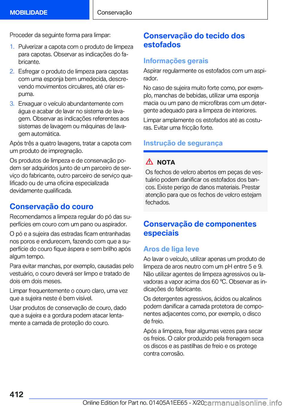 BMW 8 SERIES CONVERTIBLE 2021  Manual do condutor (in Portuguese) �P�r�o�c�e�d�e�r��d�a��s�e�g�u�i�n�t�e��f�o�r�m�a��p�a�r�a��l�i�m�p�a�r�:�1�.�P�u�l�v�e�r�i�z�a�r��a��c�a�p�o�t�a��c�o�m��o��p�r�o�d�u�t�o��d�e��l�i�m�p�e�z�a
�p�a�r�a��c�a�p�o�t�a�s�.��