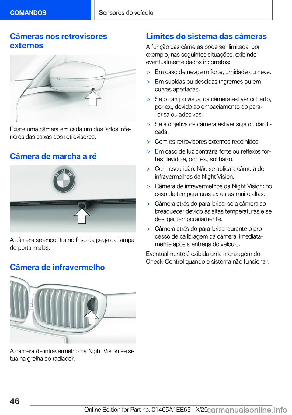 BMW 8 SERIES CONVERTIBLE 2021  Manual do condutor (in Portuguese) �C�â�m�e�r�a�s��n�o�s��r�e�t�r�o�v�i�s�o�r�e�s
�e�x�t�e�r�n�o�s
�E�x�i�s�t�e��u�m�a��c�â�m�e�r�a��e�m��c�a�d�a��u�m��d�o�s��l�a�d�o�s��i�n�f�eª
�r�i�o�r�e�s��d�a�s��c�a�i�x�a�s��d�o�s