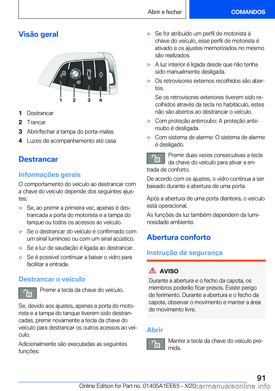 BMW 8 SERIES CONVERTIBLE 2021  Manual do condutor (in Portuguese) �V�i�s�ã�o��g�e�r�a�l�1�D�e�s�t�r�a�n�c�a�r�2�T�r�a�n�c�a�r�3�A�b�r�i�r�/�f�e�c�h�a�r��a��t�a�m�p�a��d�o��p�o�r�t�a�-�m�a�l�a�s�4�L�u�z�e�s��d�e��a�c�o�m�p�a�n�h�a�m�e�n�t�o��a�t�é��c�a�s�a