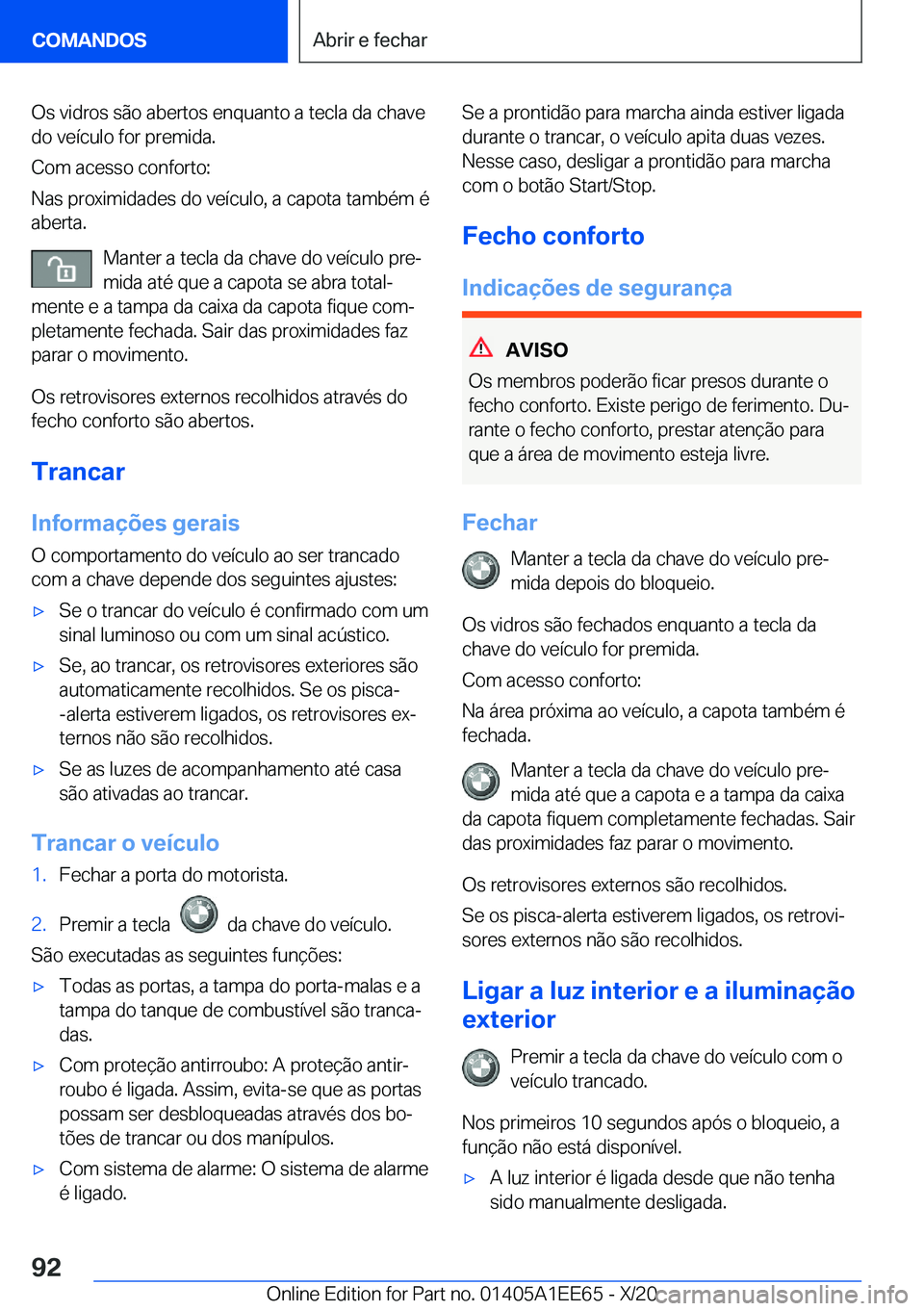 BMW 8 SERIES CONVERTIBLE 2021  Manual do condutor (in Portuguese) �O�s��v�i�d�r�o�s��s�ã�o��a�b�e�r�t�o�s��e�n�q�u�a�n�t�o��a��t�e�c�l�a��d�a��c�h�a�v�e
�d�o��v�e�