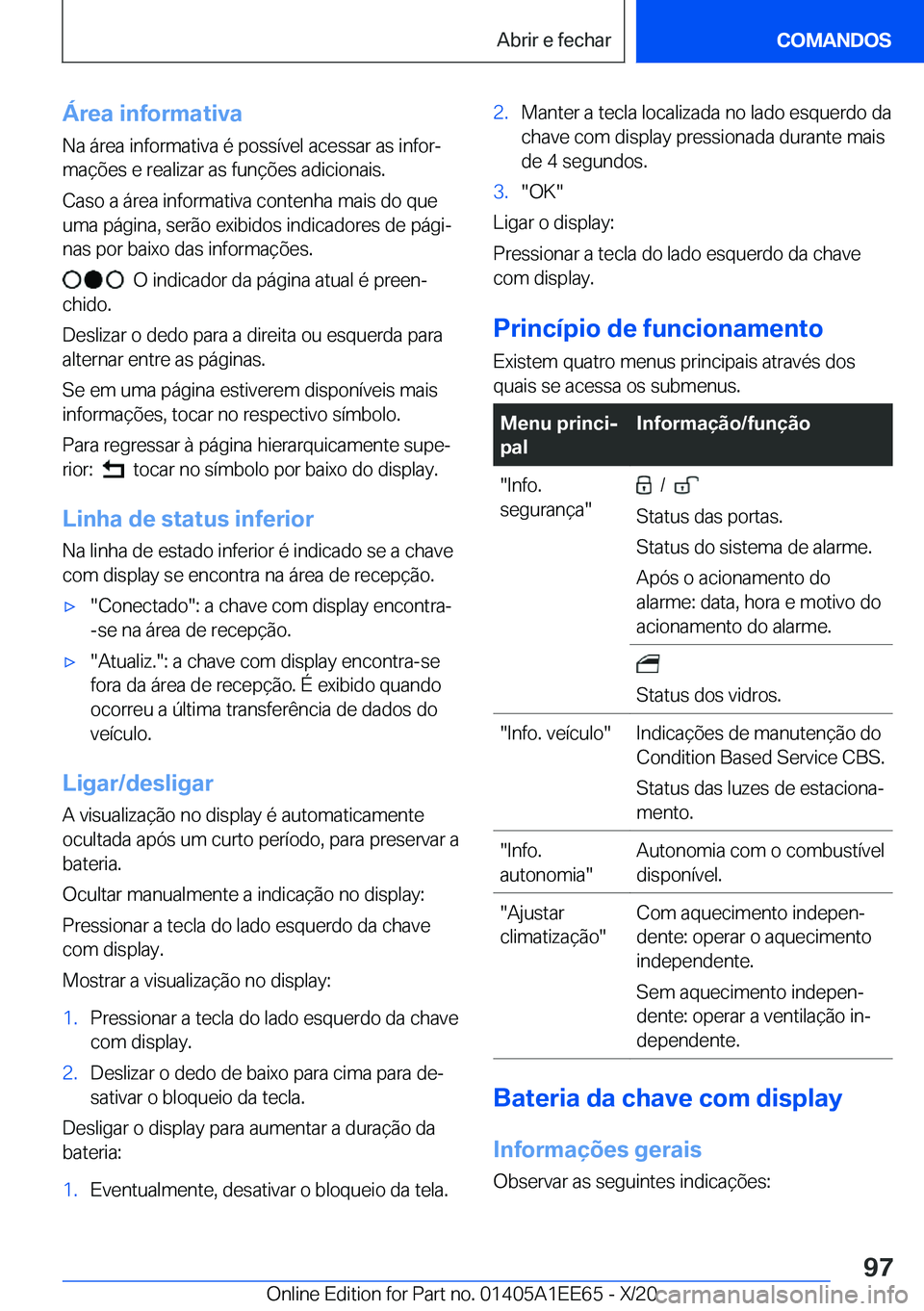 BMW 8 SERIES CONVERTIBLE 2021  Manual do condutor (in Portuguese) �Á�r�e�a��i�n�f�o�r�m�a�t�i�v�a
�N�a��á�r�e�a��i�n�f�o�r�m�a�t�i�v�a��é��p�o�s�s�