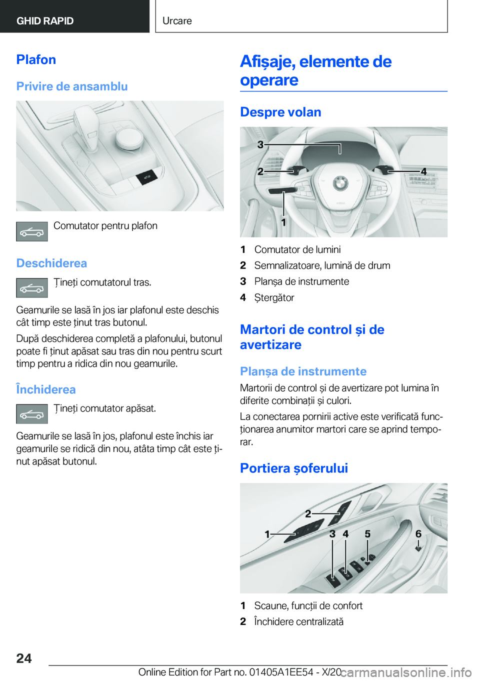BMW 8 SERIES CONVERTIBLE 2021  Ghiduri De Utilizare (in Romanian) �P�l�a�f�o�n�P�r�i�v�i�r�e��d�e��a�n�s�a�m�b�l�u
�C�o�m�u�t�a�t�o�r��p�e�n�t�r�u��p�l�a�f�o�n
�D�e�s�c�h�i�d�e�r�e�a )�i�n�e*�i��c�o�m�u�t�a�t�o�r�u�l��t�r�a�s�.
�G�e�a�m�u�r�i�l�e��s�e��l�a