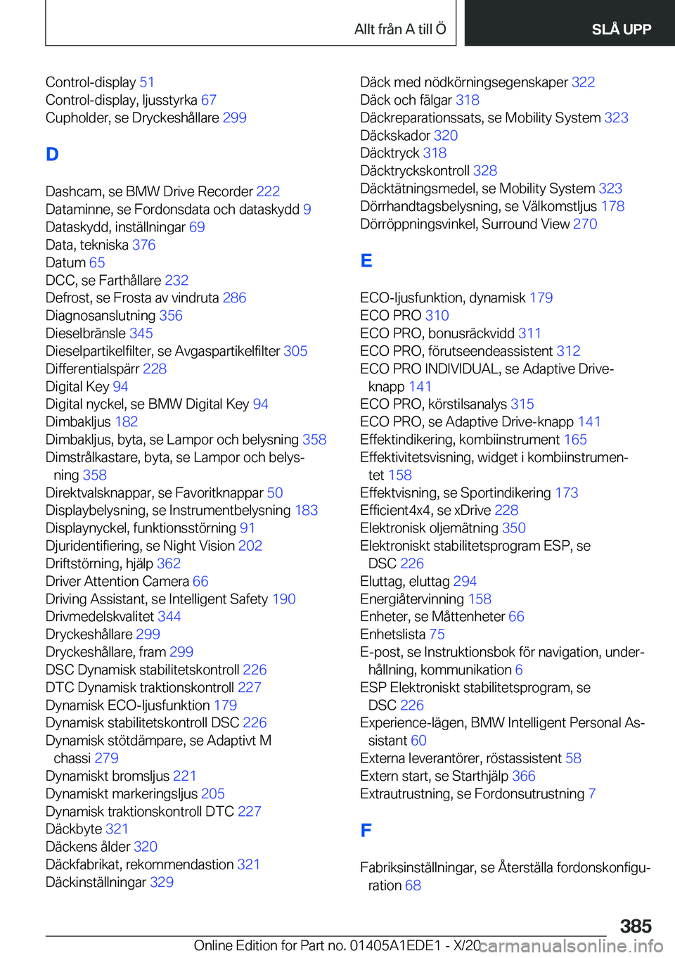 BMW 8 SERIES CONVERTIBLE 2021  InstruktionsbÖcker (in Swedish) �C�o�n�t�r�o�l�-�d�i�s�p�l�a�y��5�1�
�C�o�n�t�r�o�l�-�d�i�s�p�l�a�y�,��l�j�u�s�s�t�y�r�k�a� �6�7�
�C�u�p�h�o�l�d�e�r�,��s�e��D�r�y�c�k�e�s�h�å�l�l�a�r�e� �2�9�9�
�D
�D�a�s�h�c�a�m�,��s�e��
